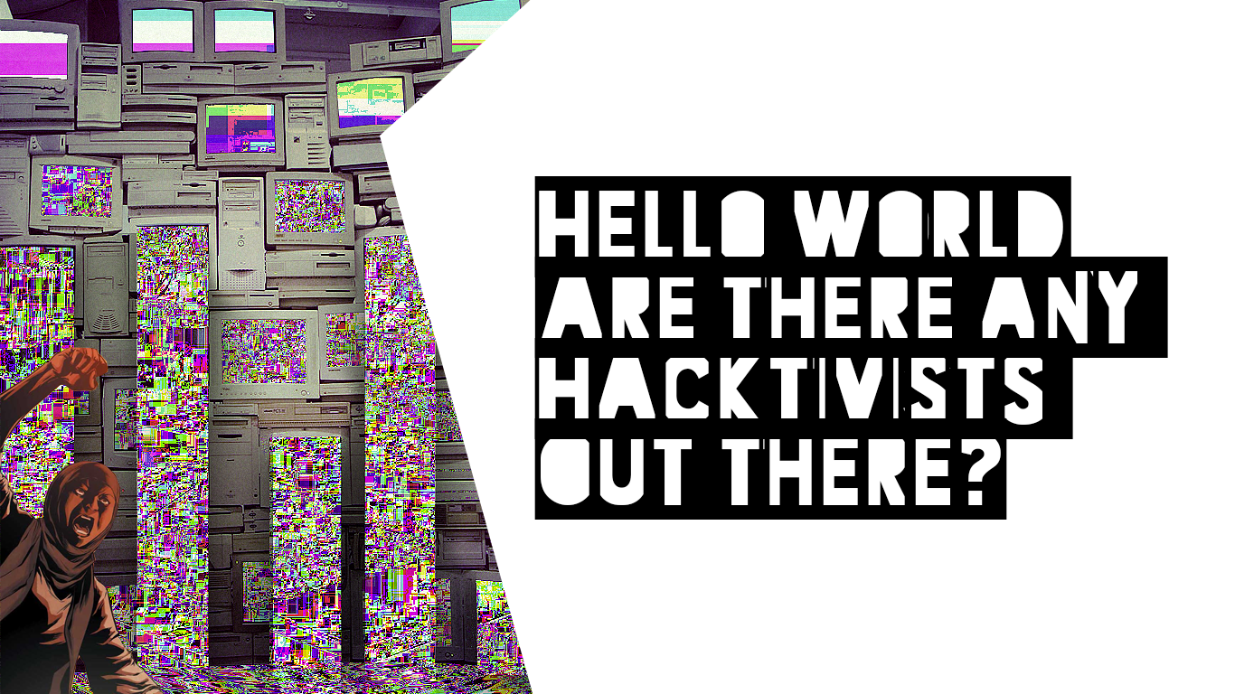 print("Hello World" + "are there hacktivists out there still?")